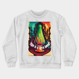 This is a lava lamp? Crewneck Sweatshirt